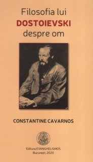 Filosofia lui Dostoievski despre om - Carti.Crestinortodox.ro