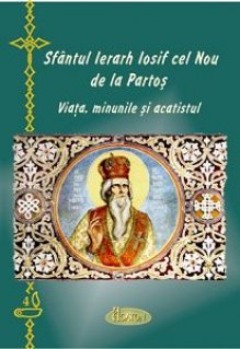Sfantul Ierarh Iosif cel Nou de la Partos. Viata, minunile si acatistul - Carti.Crestinortodox.ro