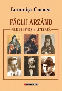 Faclii arzand - File de istorie literara - Carti.Crestinortodox.ro