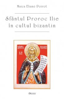 Sfantul proroc Ilie in cultul bizantin - Carti.Crestinortodox.ro