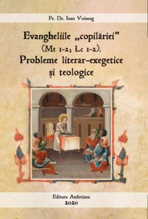 Evangheliile "copilariei" (Mt I-2; Lc I-2). Probleme literar-exegetice si teologice - Carti.Crestinortodox.ro