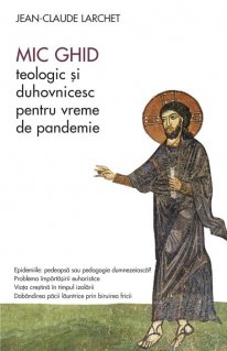 Mic ghid teologic si duhovnicesc pentru vreme de pandemie - Carti.Crestinortodox.ro