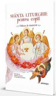 Sfanta Liturghie pentru copii. Calauza de duminica - Carti.Crestinortodox.ro