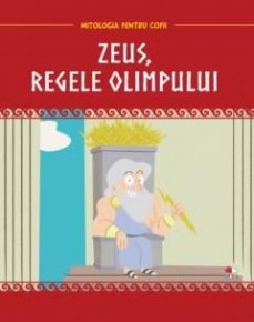 Mitologia. Zeus, regele Olimpului - Carti.Crestinortodox.ro