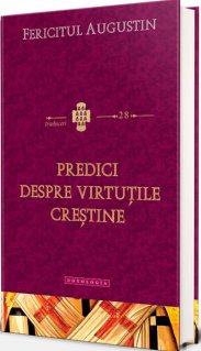 Predici despre virtutile crestine. Traduceri 28 - Carti.Crestinortodox.ro