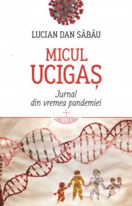 Micul ucigas. Jurnal din vremea pandemiei - Carti.Crestinortodox.ro