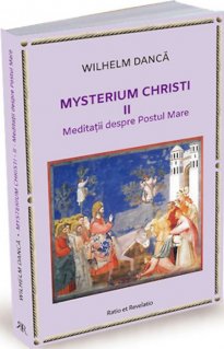 Mysterium Christi (II). Meditatii despre Postul Mare - Carti.Crestinortodox.ro