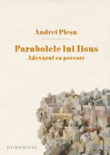 Parabolele lui Iisus (editie cartonata) - Carti.Crestinortodox.ro