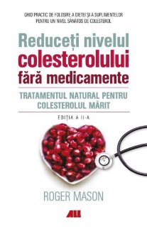 Reduceti nivelul colesterolului fara medicamente - Carti.Crestinortodox.ro