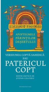 Apoftegmele Parintilor desertului Versiunea copta sahidica sau Patericul copt - Carti.Crestinortodox.ro