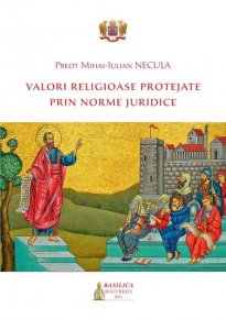Valori religioase protejate prin norme juridice - Carti.Crestinortodox.ro