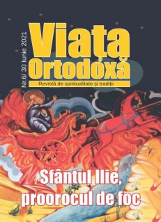Viata ortodoxa. Nr. 6 - iunie 2021 - Carti.Crestinortodox.ro