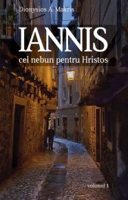 Iannis - cel nebun pentru Hristos. vol. 1 - Carti.Crestinortodox.ro