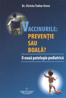 Vaccinurile: preventie sau boala. O noua patologie pediatrica - Carti.Crestinortodox.ro