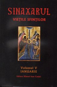 Sinaxarul Vietile Sfintilor Vol. V: Ianuarie - Carti.Crestinortodox.ro