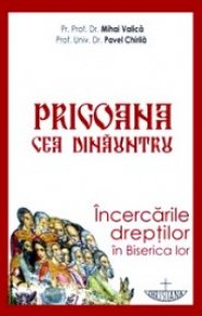 Prigoana cea dinauntru. Incercarile dreptilor in Biserica lor - Carti.Crestinortodox.ro