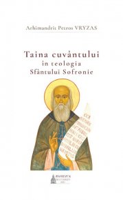 Taina cuvantului in teologia Sfantului Sofronie - Carti.Crestinortodox.ro