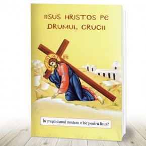 Iisus Hristos pe drumul crucii. In crestinismul modern e loc pentru Iisus - Carti.Crestinortodox.ro