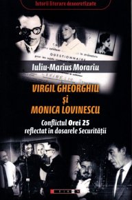 Virgil Gheorghiu si Monica Lovinescu - Conflictul Orei 25 reflectat in dosarele Securitatii - Carti.Crestinortodox.ro