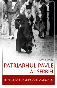 Patriarhul Pavle al Serbiei - Sfintenia nu se poate ascunde - Carti.Crestinortodox.ro