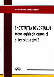 Institutia divortului intre legislatia canonica si legislatia civila - Carti.Crestinortodox.ro