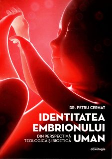 Identitatea embrionului uman din perspectiva teologica si bioetica - Carti.Crestinortodox.ro