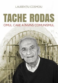 Tache Rodas, omul care a invins comunismul - Carti.Crestinortodox.ro
