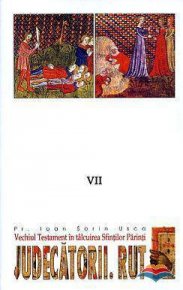 Judecatorii. Rut. Vechiul Testament in talcuirea Sfintilor Parinti - Carti.Crestinortodox.ro