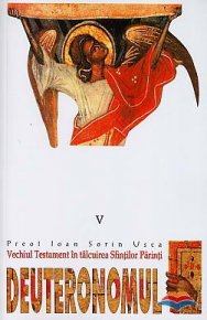 Deuteronomul. Vechiul Testament in talcuirea Sfintilor Parinti - Carti.Crestinortodox.ro