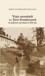 Viata monahala din Tara Romaneasca la mijlocul secolului al XIX-lea - Carti.Crestinortodox.ro