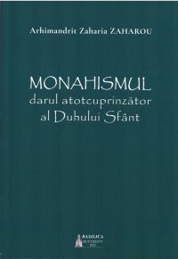 Monahismul - darul atotcuprinzator al Duhului Sfant - Carti.Crestinortodox.ro