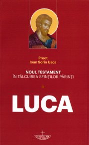 Noul Testament in talcuirea Sfintilor Parinti. Vol. III - Luca - Carti.Crestinortodox.ro