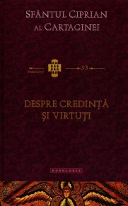 Despre credinta si virtuti. Traduceri 33 - Carti.Crestinortodox.ro
