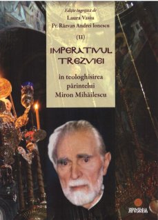 Imperativul trezviei in teologhisirea parintelui Miron Mihailescu. Volumul II - Carti.Crestinortodox.ro