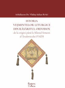 Istoria vesmintelor liturgice din Rasaritul Ortodox - Carti.Crestinortodox.ro