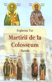 Martirii de la Colosseum - Carti.Crestinortodox.ro