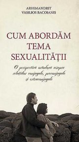 Cum abordam tema sexualitatii. O perspectiva ortodoxa asupra relatiilor conjugale, preconjugale si extraconjugale - Carti.Crestinortodox.ro