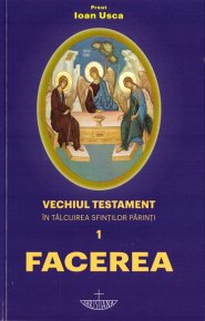 Facerea. Vechiul Testament in talcuirea Sfintilor Parinti - Carti.Crestinortodox.ro