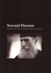 Staretul Dionisie. Duhovnicul de la Sfantul Munte Athos. Vol. 1 - Carti.Crestinortodox.ro