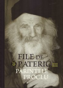 File de pateric. Parintele Proclu. Vol. III - Carti.Crestinortodox.ro