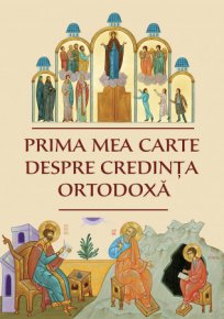 Prima mea carte despre credinta ortodoxa - Carti.Crestinortodox.ro
