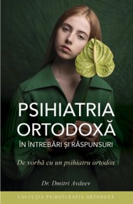 Psihiatria ortodoxa in intrebari si raspunsuri - Carti.Crestinortodox.ro