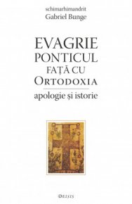 Evagrie Ponticul fata cu Ortodoxia - apologie si istorie - Carti.Crestinortodox.ro