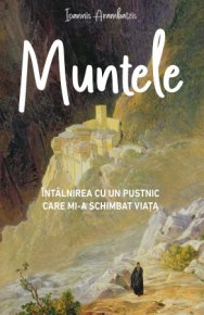 Muntele. Intalnirea cu un pustnic care mi‑a schimbat viata - Carti.Crestinortodox.ro