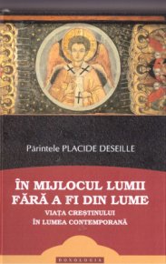 In mijlocul lumii fara a fi din lume. Viata crestinului in lumea contemporana - Carti.Crestinortodox.ro