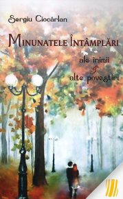Minunatele întâmplări ale inimii şi alte povestiri - Carti.Crestinortodox.ro