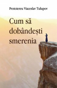 Cum sa dobandesti smerenia - Carti.Crestinortodox.ro