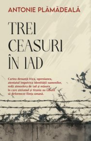 Trei ceasuri in iad - Carti.Crestinortodox.ro