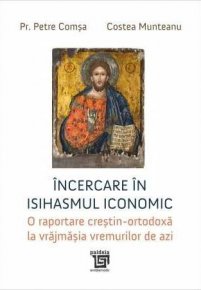 Incercare in Isihasmul iconomic - Carti.Crestinortodox.ro