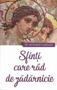 Sfinti care rad in zadarnicie - Carti.Crestinortodox.ro